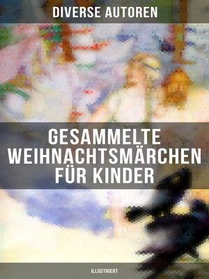 cover image of Gesammelte Weihnachtsmärchen für Kinder (Illustriert)